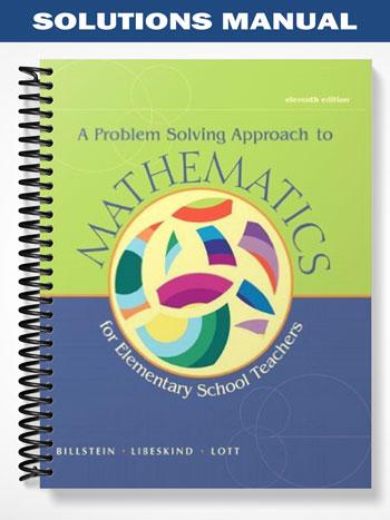 Solutions Manual for Problem Solving Approach to Mathematics for Elementary School Teachers 11th Edition by Billstein